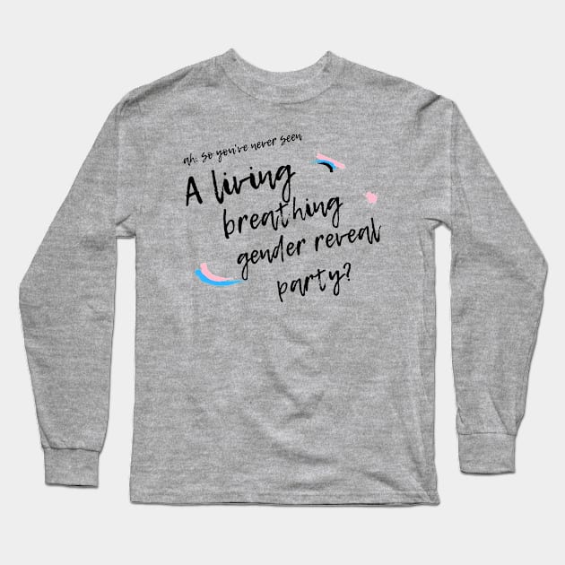 LIVING BREATHING GENDER REVEAL PARTY Long Sleeve T-Shirt by Kelli Dunham's Angry Queer Tees